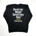 Destroy What Destroys You Crewneck