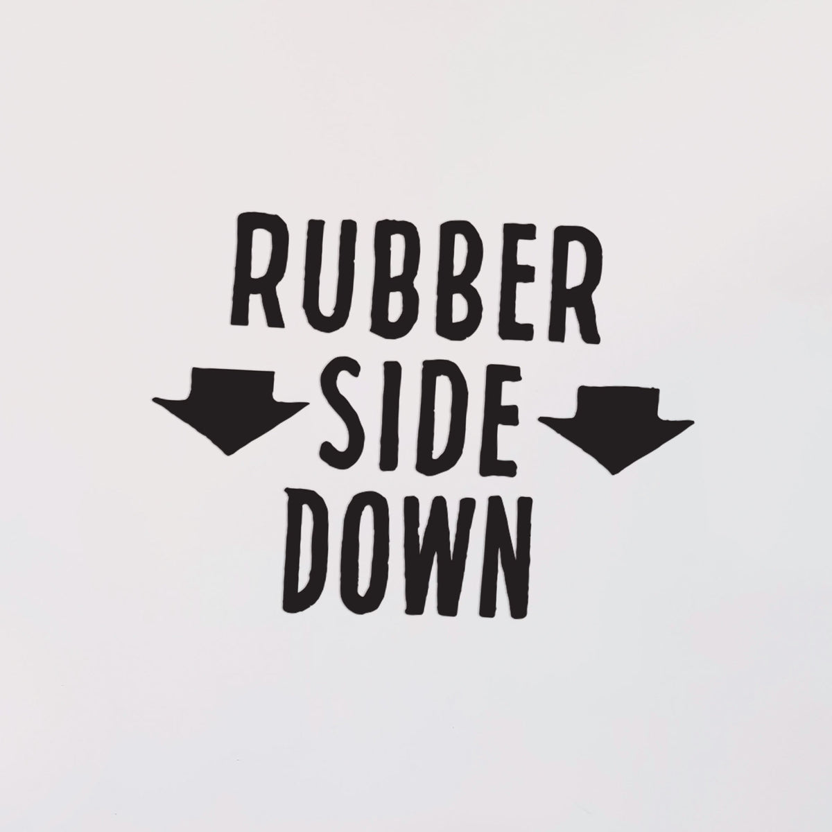 Rubber Side Down Decal Go Fast Dont Die